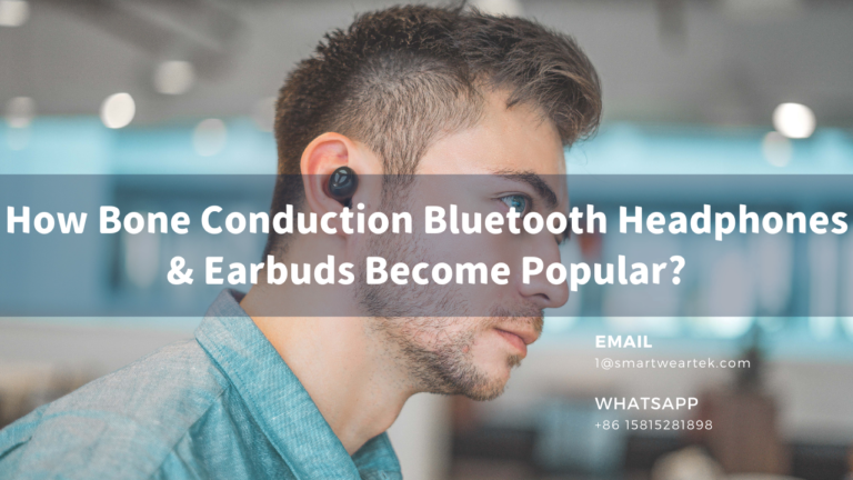 How Bone Conduction Bluetooth Headphones & Earbuds Become Popular?